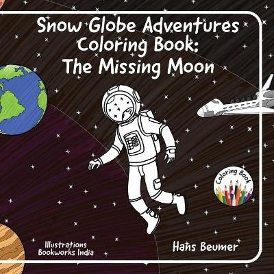 Snow Globe Adventures Coloring Book: The Missing Moon - Hans Beumer