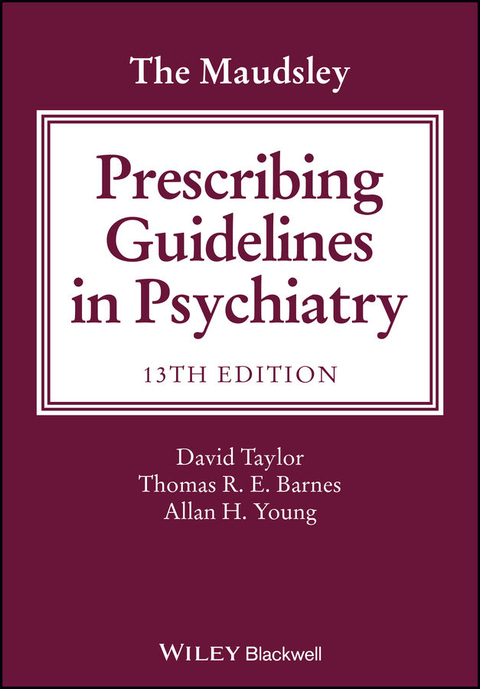 The Maudsley Prescribing Guidelines in Psychiatry - David M. Taylor, Thomas R. E. Barnes, Allan H. Young