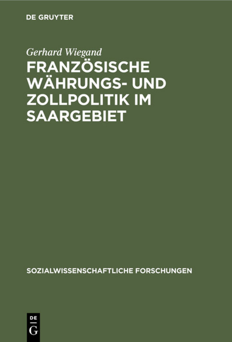 Franz&ouml;sische W&auml;hrungs- und Zollpolitik im Saargebiet - Gerhard Wiegand