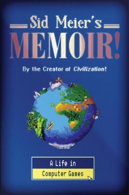 Sid Meier's Memoir! - Sid Meier