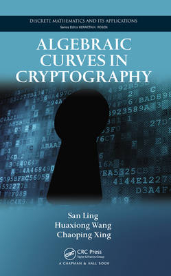 Algebraic Curves in Cryptography -  San Ling,  Huaxiong Wang,  Chaoping Xing