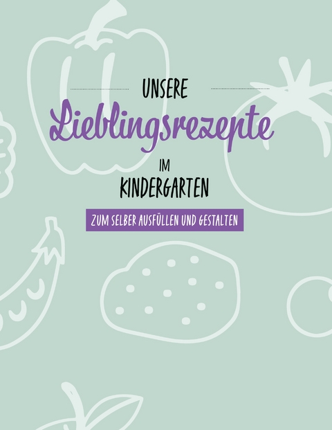 Meine Lieblingsrezepte im Kindergarten - Sabrina Djogo