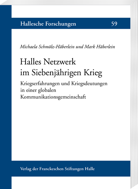 Halles Netzwerk im Siebenj&auml;hrigen Krieg - Michaela Schm&ouml;lz-H&auml;berlein, Mark H&auml;berlein