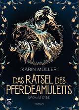 Das R&auml;tsel des Pferdeamuletts - Eponas Erbe - Karin M&uuml;ller