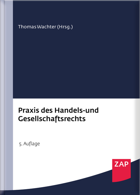 Praxis des Handels- und Gesellschaftsrechts - Thomas Wachter, Florian Aigner, Joachim Bauer, Martin Buntscheck, Martin Cordes, J&uuml;rgen Creutzig, Susanne Creutzig, Alexander D&ouml;rrbecker, Tobias Eberl, Jochen Ettinger, Jens Escher, Michael Fischer, Eckhard Flohr, Fabian Friz, Burkhard G&ouml;pfert, Anna Katharina Gollan, Konrad Gr&uuml;nwald, Maximilian Haag, Heribert Heckschen, Katharina Hemmen, Sebastian Hofert von Weiss, Heinrich H&uuml;bner, Malte Ivo, Thomas Kilian, Ralf Knaier, Andre Kowalski, Alexander Krafka, Julia Kraft, Matthias Miller, Christof M&uuml;nch, Christian Levedag, Gabor Mues, Peter Niggemann, Sabine Otte-Gr&auml;bener, G&uuml;nter Reiff, Thorsten Reinhard, Adolf Reul, Volker R&ouml;mermann, Christian Salzig, Hans-Patrick Schroeder, Peter Stelmaszczyk, Katharina St&uuml;ber, Rolf Trittmann, Stefan Wegerhoff