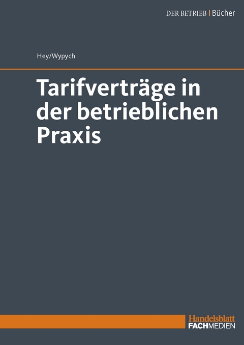 Tarifvertr&auml;ge in der betrieblichen Praxis - Thomas Hey, Dr. Artur-Konrad Wypych