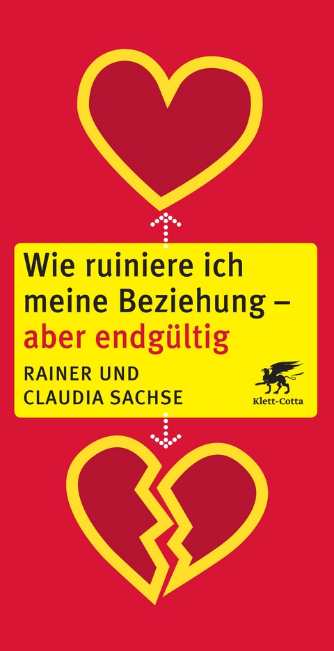 Wie ruiniere ich meine Beziehung - aber endgültig - Rainer Sachse, Claudia Sachse