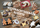 Weihnachtsgeb&auml;ck Rezepte & Kekse f&uuml;r das ganze Jahr - Stephanie Hafner