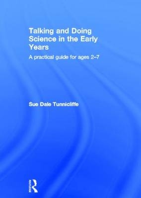 Talking and Doing Science in the Early Years -  Sue Dale Tunnicliffe