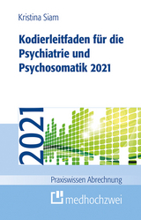 Kodierleitfaden für die Psychiatrie und Psychosomatik 2021 - Siam, Kristina