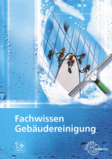 Fachwissen Gebäudereinigung - Böhme, Matthias; Fotschki, Tim; Liersch, Claudia; Pfaller, Claudia; Steggewentz, Uwe