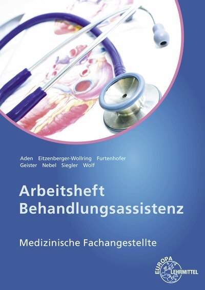 Arbeitsheft Behandlungsassistenz MFA - Susanne Nebel, Patricia Aden, Edeltraud Wolf, Claudia Furtenhofer, Helga Eitzenberger-Wollring, Claudia Geister, Dominik Siegler