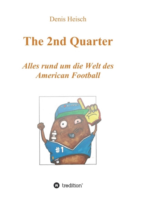 The 2nd Quarter - Alles rund um die Welt des American Football - Denis Heisch