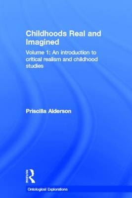 Childhoods Real and Imagined -  Priscilla Alderson