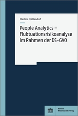 People Analytics &ndash; Fluktuationsrisikoanalyse im Rahmen der DS-GVO - Martina Mittendorf