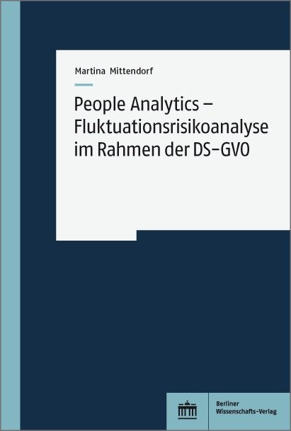 People Analytics &ndash; Fluktuationsrisikoanalyse im Rahmen der DS-GVO - Martina Mittendorf