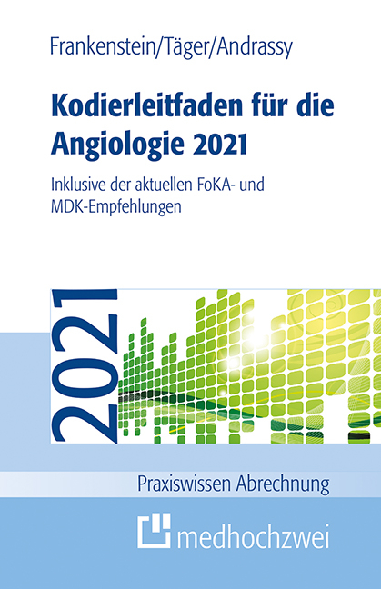 Kodierleitfaden f&uuml;r die Angiologie 2021 - Lutz Frankenstein, Tobias T&auml;ger, Martin Andrassy