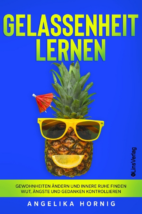 Ananas des Lebens / Gelassenheit lernen - Angelika Hornig