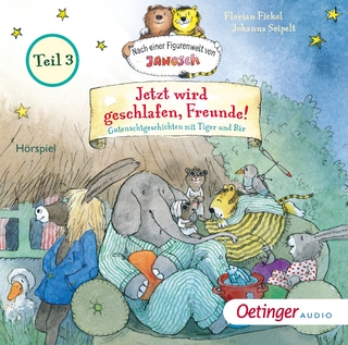 Nach einer Figurenwelt von Janosch. Jetzt wird geschlafen, Freunde! Teil 3