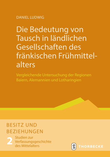 Die Bedeutung von Tausch in l&auml;ndlichen Gesellschaften des fr&auml;nkischen Fr&uuml;hmittelalters - Daniel Ludwig