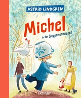 Michel aus L&ouml;nneberga 1. Michel in der Suppensch&uuml;ssel - Astrid Lindgren