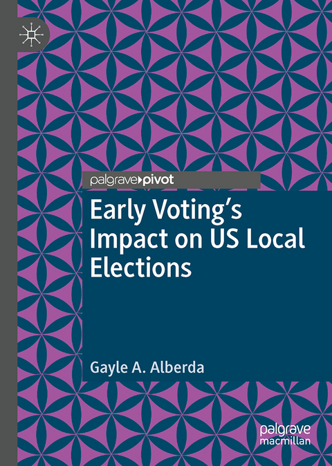 Early Voting&rsquo;s Impact on US Local Elections - Gayle A. Alberda