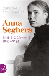 Anna Seghers - Christiane Zehl Romero