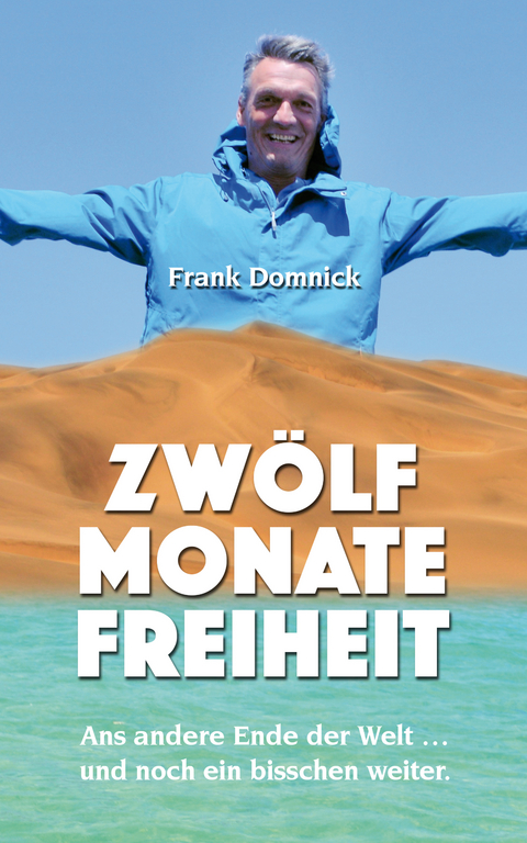 Zw&ouml;lf Monate Freiheit - Frank Domnick