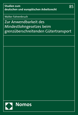 Zur Anwendbarkeit des Mindestlohngesetzes beim grenz&uuml;berschreitenden G&uuml;tertransport - Walter Fahrenbruch