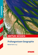 STARK Geographie - Abitur-Wissen - Prüfungswissen - Rainer Koch, Eduard Spielbauer, Josef Eßer, Elisabeth de Lange, Anke Philipp