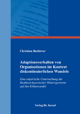 Adaptionsverhalten von Organisationen im Kontext diskontinuierlichen Wandels - Christian Bschirrer
