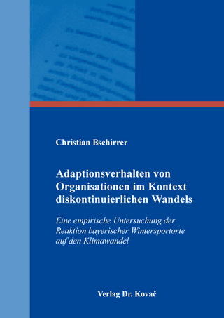 Adaptionsverhalten von Organisationen im Kontext diskontinuierlichen Wandels