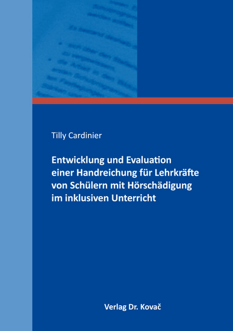 Entwicklung und Evaluation einer Handreichung f&uuml;r Lehrkr&auml;fte von Sch&uuml;lern mit H&ouml;rsch&auml;digung im inklusiven Unterricht - Tilly Cardinier