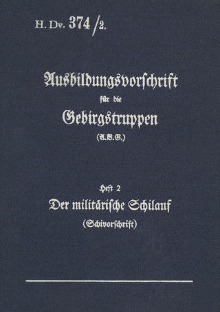 H.Dv. 374/2 Ausbildungsvorschrift für die Gebirgstruppen - Heft 2 Der militärische Schilauf