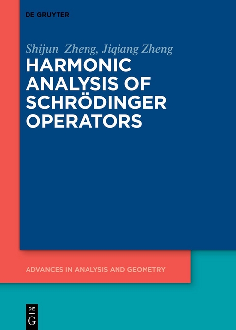 Harmonic Analysis of Schr&ouml;dinger Operators - Shijun Zheng, Jiqiang Zheng