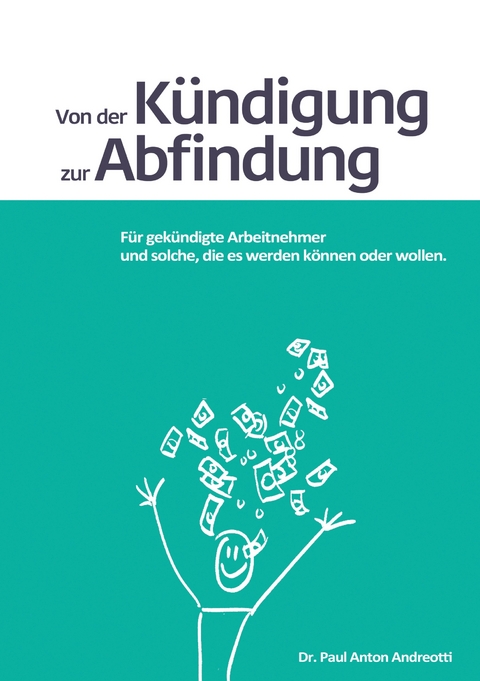Von der K&uuml;ndigung zur Abfindung - Dr. Paul Anton Andreotti