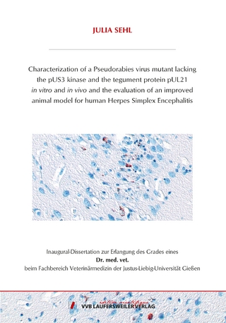 Characterization of a Pseudorabies virus mutant lacking the pUS3 kinase and the tegument protein pUL21 in vitro and in vivo and the evaluation of an improved animal model for human Herpes Simplex Encephalitis