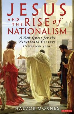 Jesus and the Rise of Nationalism -  Halvor Moxnes