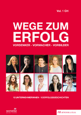 Wege zum Erfolg - Vol. 1 CH - Gabrielle Cacciatore von-Mandach, Fabienne In-Albon, Therese Ulli-Simon, Jsabelle Wipf, Deborah Petek, Nicole Flury, Nicole Gottschall, Michaela Fit, Andrea Hiltbrunner, Isabel Florido