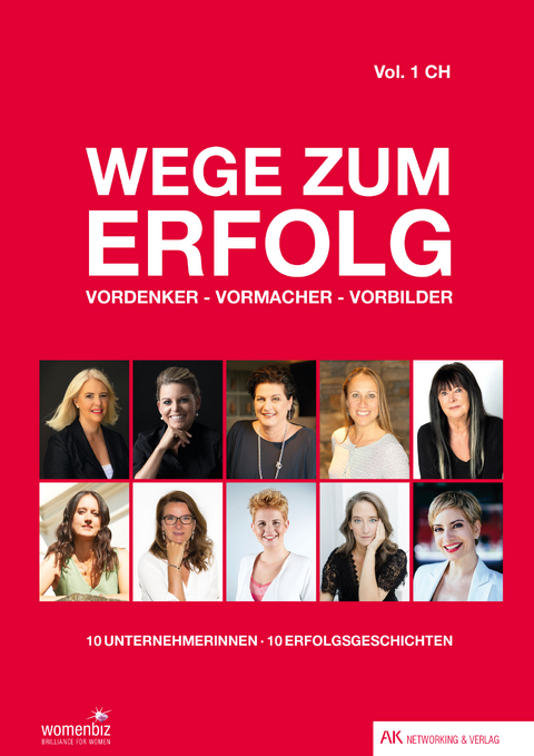 Wege zum Erfolg - Vol. 1 CH - Gabrielle Cacciatore von-Mandach, Fabienne In-Albon, Therese Ulli-Simon, Jsabelle Wipf, Deborah Petek, Nicole Flury, Nicole Gottschall, Michaela Fit, Andrea Hiltbrunner, Isabel Florido