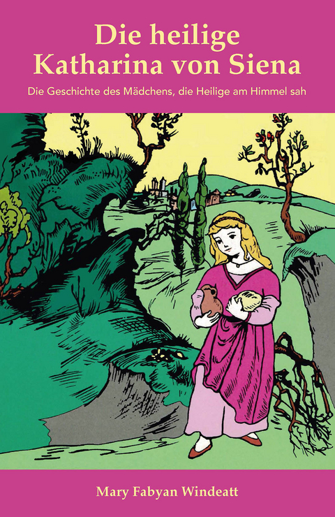 Die Heilige Katharina von Siena - Mary Fabyan Windeatt