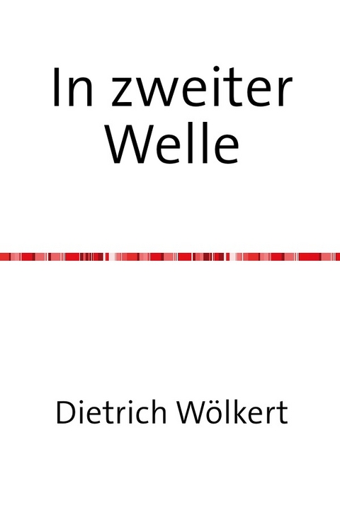 In zweiter Welle - Dietrich W&ouml;lkert