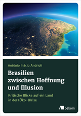 Brasilien zwischen Hoffnung und Illusion - Ant&ocirc;nio In&aacute;cio Andrioli