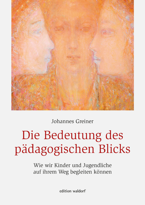 Die Bedeutung des p&auml;dagogischen Blicks - Johannes Greiner