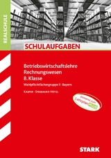 STARK BwR 8. Klasse - Schulaufgaben Realschule Bayern - Ursula Stegbauer-Hötzl, Cornelia Kasper