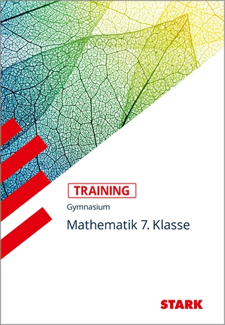 STARK Mathematik 7. Klasse - Training Gymnasium - Grundwissen, Aufgaben und Lösungen