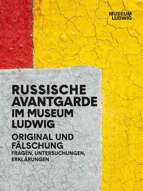 Russische Avantgarde. Original und F&auml;lschung. Fragen Untersuchungen, Erkl&auml;rungen - 