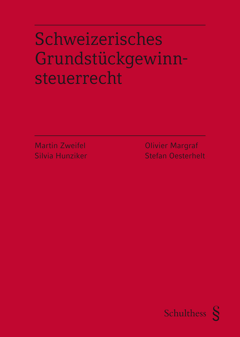Schweizerisches Grundst&uuml;ckgewinnsteuerrecht (PrintPlu&sect;) - Martin Zweifel, Silvia Hunziker, Olivier Margraf, Stefan Oesterhelt