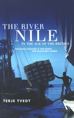 The River Nile in the Age of the British -  Terje Tvedt