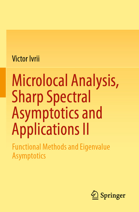 Microlocal Analysis, Sharp Spectral Asymptotics and Applications II - Victor Ivrii